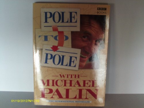 9780912333410: Pole to Pole With Michael Palin: North to South by Camel, River Raft, and Balloon [Lingua Inglese]