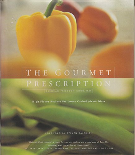 Beispielbild fr The Gourmet Prescription : High Flavor Cooking for Lower Carbohydrate Diets zum Verkauf von Better World Books: West