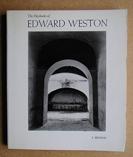 Imagen de archivo de The Daybooks of Edward Weston, Volume 1: Mexico a la venta por Lowry's Books