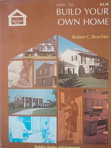 Imagen de archivo de How to Build Your Own Home a la venta por HPB Inc.