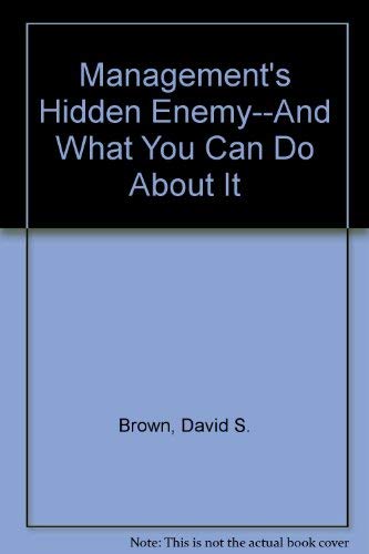 Stock image for Management's Hidden Enemy--And What Can Be Done About It for sale by Zubal-Books, Since 1961