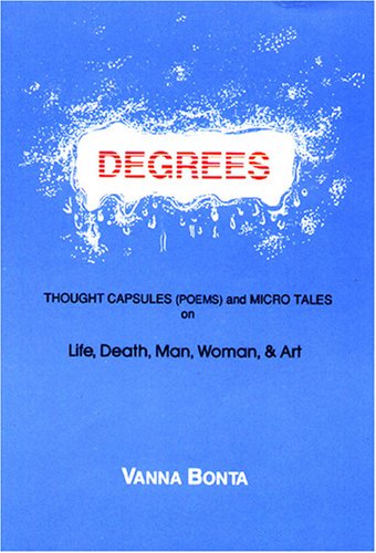 Beispielbild fr Degrees: Thought Capsules (Poems and Micro Tales on Life, Death, Man, Woman, & Art) zum Verkauf von Wonder Book