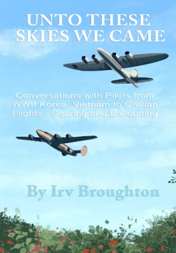 Immagine stock per Unto These Skies We Came: Conversations with Pilots from WWII, Korea, Vietnam to Civilian Flight--Soaring and Ballooning