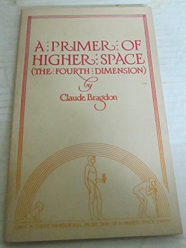 A primer of higher space (the fourth dimension) (9780912358062) by Bragdon, Claude Fayette