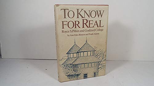 Stock image for To Know for Real: Royce S. Pitkin and Goddard College for sale by Sutton Books