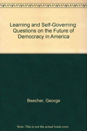 Stock image for Learning and Self-Governing: Questions on the Future of Democracy in America for sale by Ergodebooks