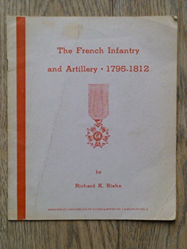 Stock image for French Infantry and Artillery, 1795-1812 (Uniform Colour Guide) for sale by Dunaway Books