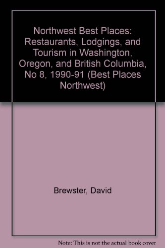 9780912365244: Northwest Best Places: Restaurants, Lodgings, and Tourism in Washington, Oregon, and British Columbia, No 8, 1990-91 (BEST PLACES NORTHWEST) [Idioma Ingls]