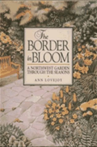 Beispielbild fr The Border in Bloom: A Northwest Garden Through the Seasons zum Verkauf von SecondSale