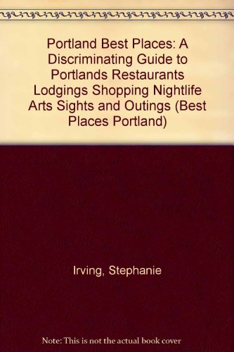 Stock image for Portland Best Places: A Discriminating Guide to Portland's Restaurants, Lodgings, Shopping, Nightlife, Arts, Sights, Outings, and Annual Eve for sale by ThriftBooks-Dallas