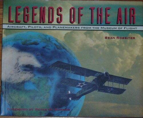 Beispielbild fr Legends of the Air : Aircraft, Pilots, and Planemakers from the Museum of Flight zum Verkauf von Better World Books