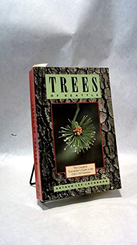 Stock image for Trees of Seattle: The Complete Tree-Finder's Guide to the City's 740 Varieties for sale by ThriftBooks-Dallas