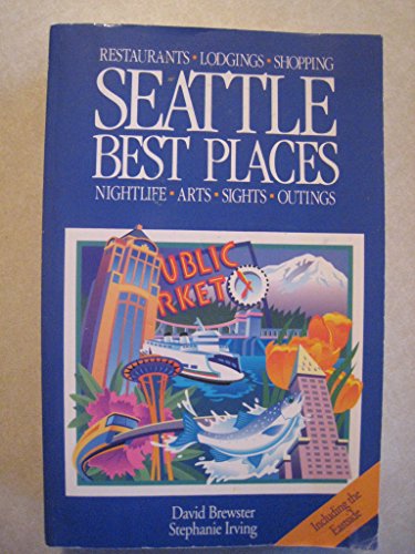 Imagen de archivo de Seattle Best Places: The Most Discriminating Guide to Seattle's Restaurants, Shops, Hotels, Nightlife, Sights, Outings, and Annual Events a la venta por Antiquariat Armebooks