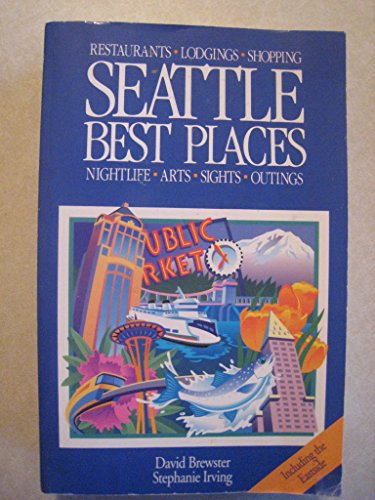 Stock image for Seattle Best Places: The Most Discriminating Guide to Seattle's Restaurants, Shops, Hotels, Nightlife, Sights, Outings, and Annual Events for sale by Antiquariat Armebooks
