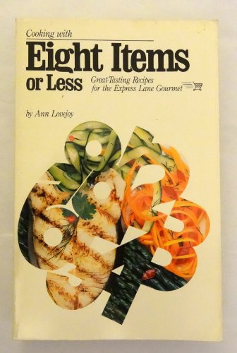 Stock image for Eight Items or Less Cookbook : Fine Food in a Hurry for sale by Better World Books