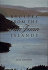 Recipes from the San Juan Islands [SIGNED by Greg Atkinson]