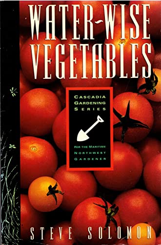 Stock image for Water-Wise Vegetables: For the Maritime Northwest Gardener (Cascadia Gardening) for sale by St Vincent de Paul of Lane County