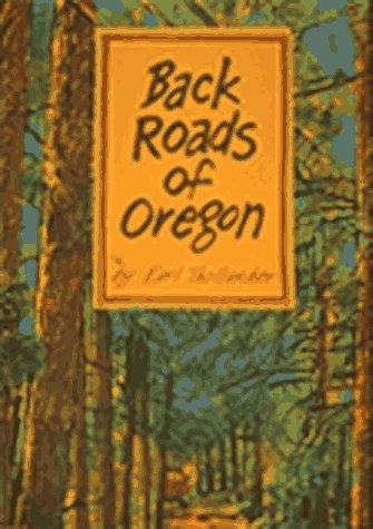 Stock image for Back Roads of Oregon : Eighty-Two Trips on Oregon's Scenic Byways for sale by Better World Books: West