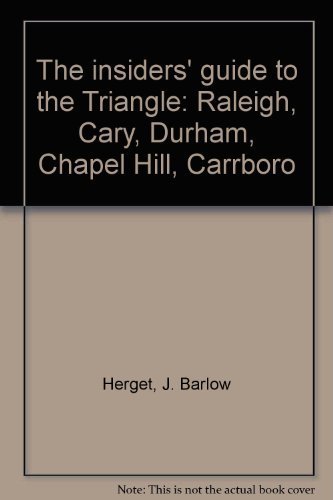 9780912367132: The insiders' guide to the Triangle: Raleigh, Cary, Durham, Chapel Hill, Carrboro