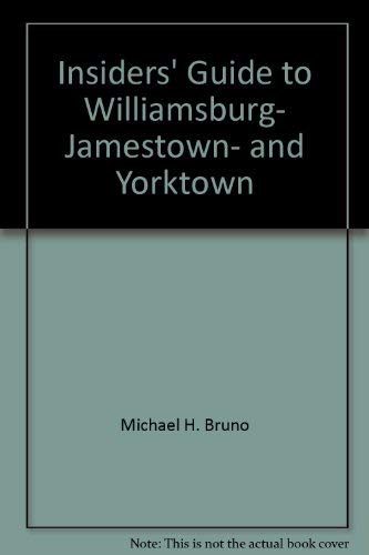 Beispielbild fr Insiders' Guide to Williamsburg, Jamestown, and Yorktown zum Verkauf von Wonder Book