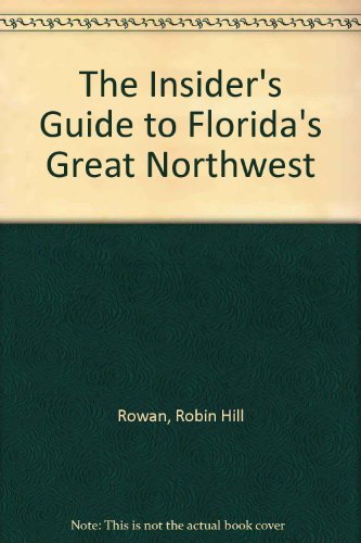 Stock image for The Insider's Guide to Florida's Great Northwest (Insiders' Guide to Flordia's Great Northwest) for sale by SecondSale