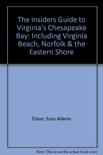 Beispielbild fr The Insiders Guide to Virginia's Chesapeake Bay: Including Virginia Beach, Norfolk & the Eastern Shore zum Verkauf von Wonder Book