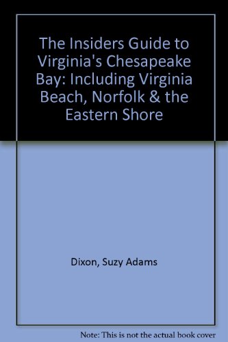 Stock image for Insiders' Guide to Virginia's Chesapeake Bay: Including Virginia Beach, Norfolk and the . for sale by ThriftBooks-Atlanta