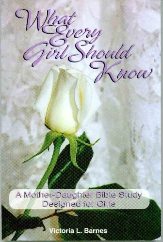 Stock image for What Every Girl Should Know: A Mother-Daughter Bible Study Designed for Girls for sale by Once Upon A Time Books