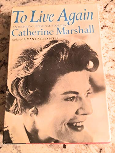 9780912376271: To live again (The Catherine Marshall anniversary library)