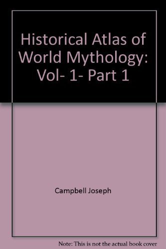 9780912383538: Historical Atlas of World Mythology: Vol, 1, Part 1