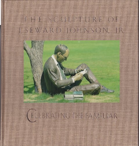 9780912383569: Celebrating the Familiar: The Sculpture of J. Seward Johnson, Jr.