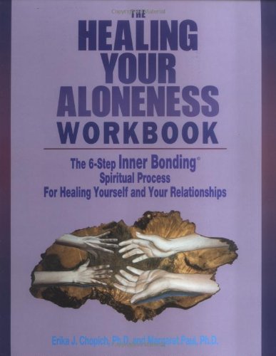 Stock image for The Healing Your Aloneness Workbook Vol. I : The 6-Step Inner Bonding Spiritual Process for Healing Yourself and Your Relationships for sale by Better World Books: West