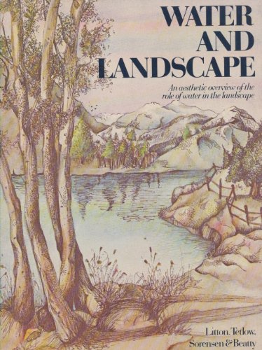 Stock image for Water and Landscape : An Aesthetic Overview of the Role of Water in the Landscape for sale by Better World Books