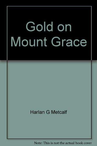 Beispielbild fr Gold on Mount Grace: Boyhood adventures in long-ago Warwick zum Verkauf von Robinson Street Books, IOBA