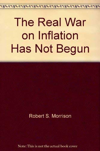 THE REAL WAR ON INFLATION HAS NOT BEGUN.