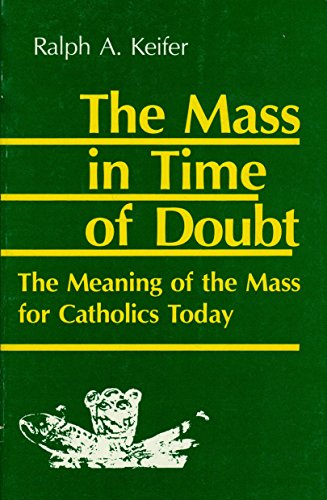 Beispielbild fr The Mass in Time of Doubt zum Verkauf von Better World Books: West