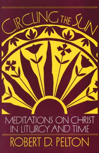 Stock image for Circling the Sun: Meditations on Christ in Liturgy and Time/Formerly Seasons a Personal Odyssey for sale by Ergodebooks