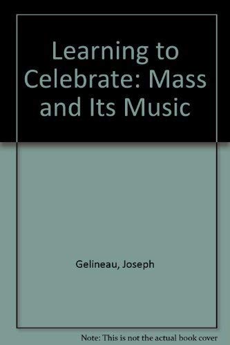 Beispielbild fr Learning to Celebrate: The Mass and Its Music, 16 Suggested Approaches zum Verkauf von Wonder Book