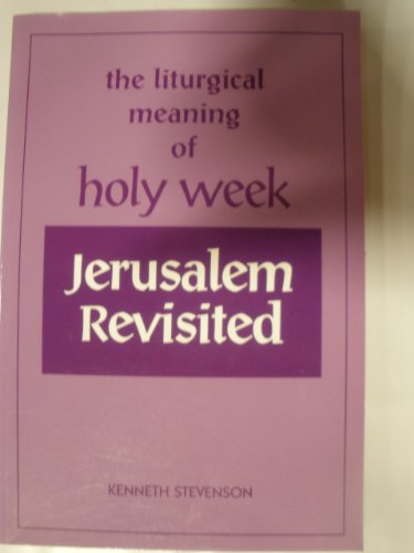 Beispielbild fr Jerusalem Revisited: The Liturgical Meaning of Holy Week zum Verkauf von Wonder Book