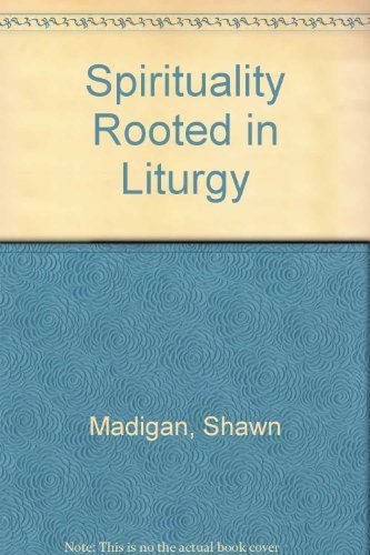 Stock image for Spirituality Rooted in Liturgy for sale by Virtuous Volumes et al.