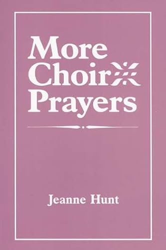 More Choir Prayers - Hunt, Jeanne