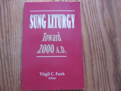 Imagen de archivo de Sung Liturgy: Toward 2000 A.D. a la venta por HPB-Red