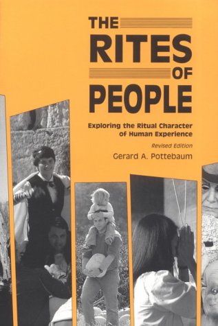Stock image for The Rites of People: Exploring the Ritual Character of the Human Experience for sale by Salsus Books (P.B.F.A.)