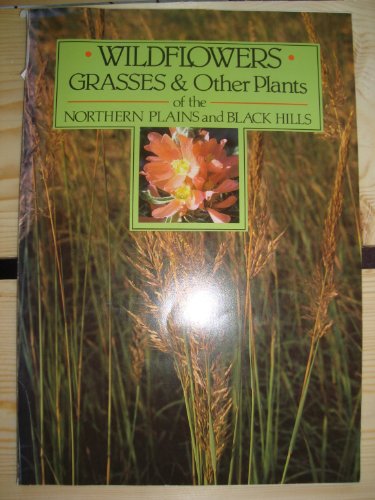 Stock image for Wildflowers Grasses & Other Plants of the Northern Plains & Black Hills for sale by ThriftBooks-Dallas
