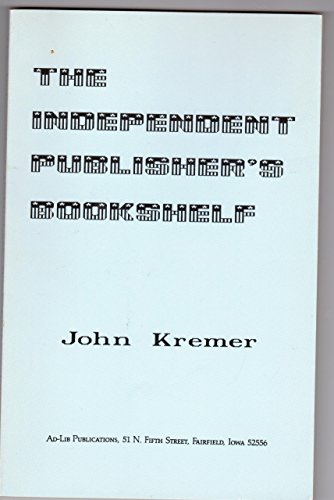 The Independent Publisher's Book-Shelf (9780912411071) by Kremer, John