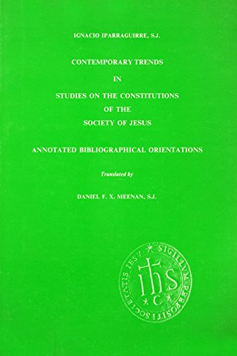 Beispielbild fr Contemporary Trends in Studies on the Constitutions of the Society of Jesus : Annotated Bibliographical Orientations zum Verkauf von Better World Books