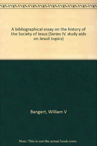 Stock image for A bibliographical essay on the history of the Society of Jesus: Books in English (Series IV--Study aids on Jesuit topics) for sale by CARDINAL BOOKS  ~~  ABAC/ILAB