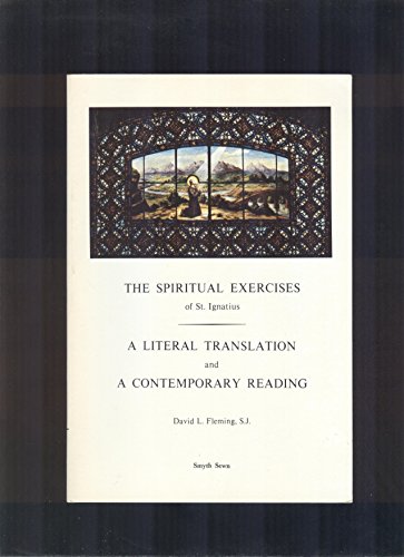 The spiritual exercises of St. Ignatius: A literal translation and a contemporary reading (Series IV--Study aids on Jesuit topics) (9780912422329) by David G. Fleming