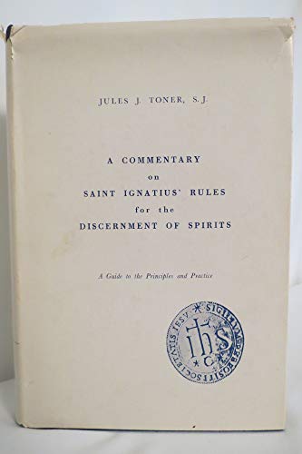 9780912422428: A Commentary on Saint Ignatius' Rules for the Discernment of Spirits: A Guide to the Principles and Practice (Series III, Original studies)