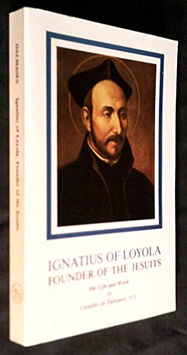 Stock image for Ignatius of Loyola: Founder of the Jesuits (His Life and Works) for sale by Majestic Books